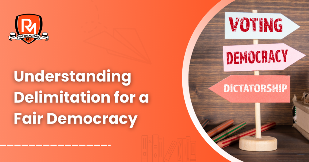 Understanding Delimitation for a Fair Democracy