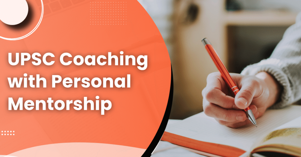 UPSC Coaching with Personal Mentorship