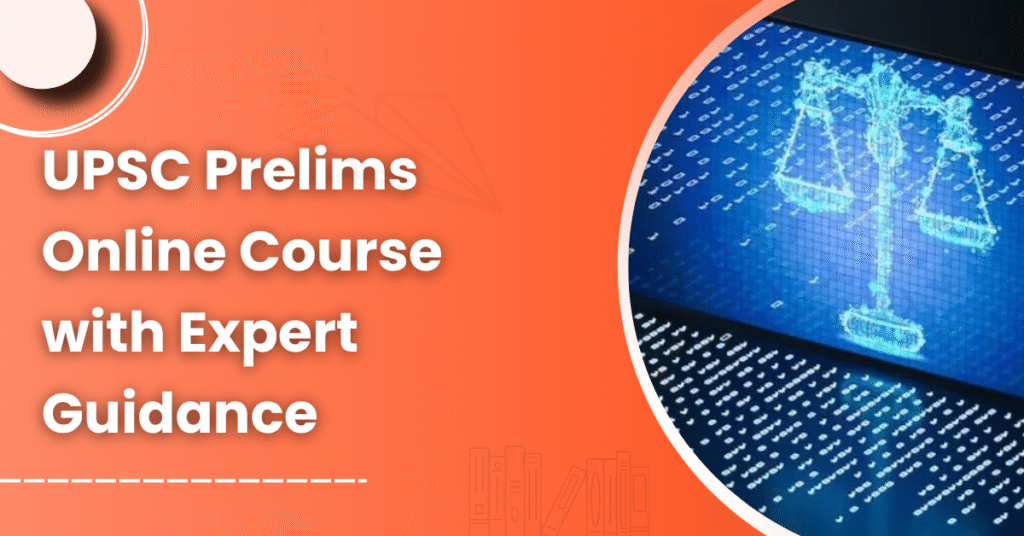 UPSC Prelims Online Course with Expert Guidance