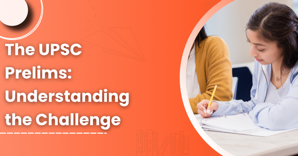 The UPSC Prelims: Understanding the Challenge
